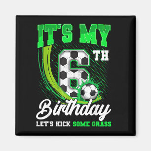 Its My 6th Soccer Birthday Boy Funny 6 Year Old Bd Magnet