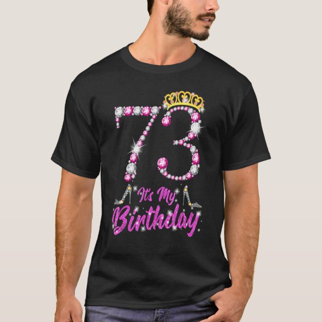 It's My 73rd Birthday Queen Tiara Shoes 73 Yrs Old T-Shirt (Front)