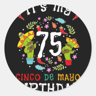 It's My 75th Birthday Cinco De Mayo Moustache Men Classic Round Sticker
