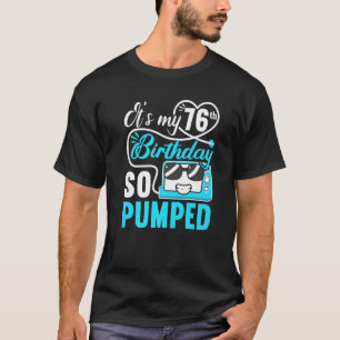 It's My 76th Birthday I So Pumped I T1d Diabetic   T-Shirt