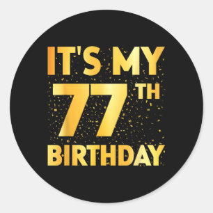 Its My 77th Birthday 77 Year Old Birthday 77th Classic Round Sticker