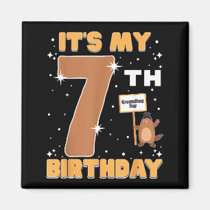 Its My 7th Birthday Groundhog Day 7 Years Old Girl Magnet