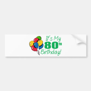 It's My 80th Birthday (Balloons) Bumper Sticker