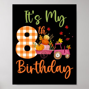 It's My 8th Birthday 8 Year Old Pumpkin Fall Farm Poster