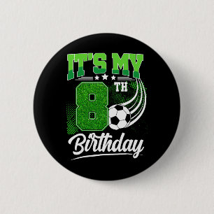 It's My 8th Birthday Boy Soccer Ll 8 Year Old Birt 6 Cm Round Badge