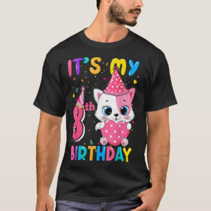 It's My 8th Birthday Girl Funny Cat Birthday 8 Yea T-Shirt
