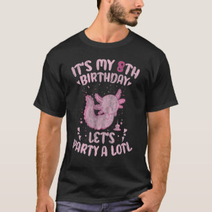 It's My 8th Birthday Let's Part A Lotl Cute Axolot T-Shirt