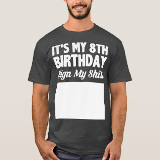 Its my 8th birthday sign my shirt