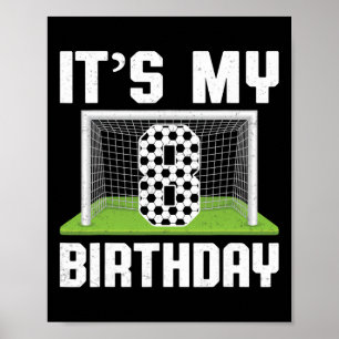 It's My 8th Birthday Soccer Lover Kids 8 Years Old Poster