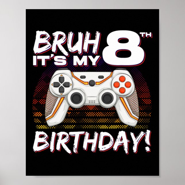 It's My 8th Birthday Video Game 8th Birthday Gamin Poster (Front)