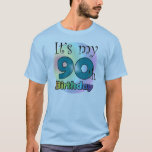 It's my 90th Birthday (Blue) T-Shirt<br><div class="desc">A blue birthday shirt for someone who has become ninety years old. 90th birthday. With the text: It's my 90th birthday.</div>