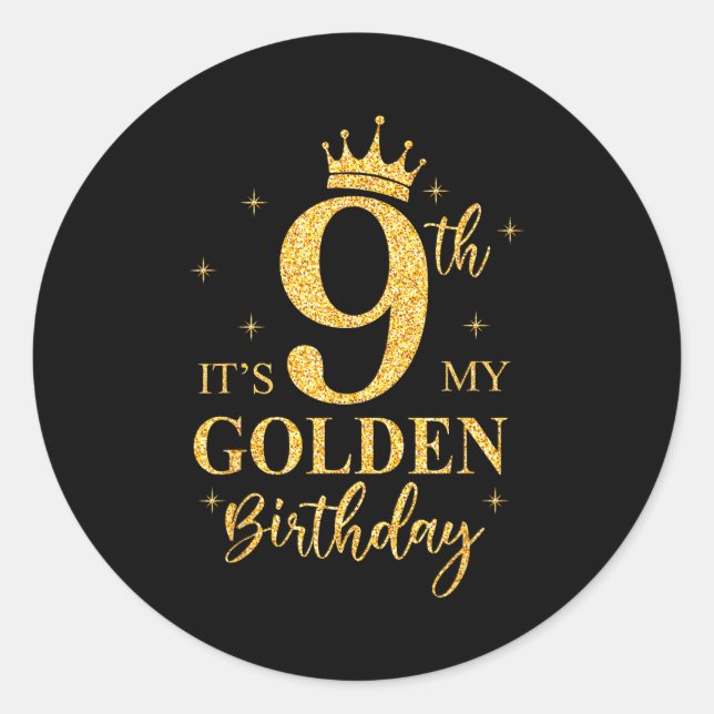 It's My 9th Golden Birthday Girl 9 Year Old Bday K Classic Round Sticker (Front)