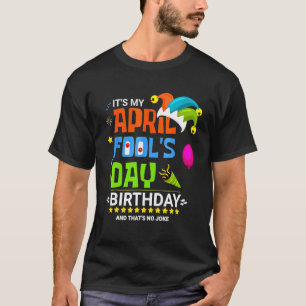 It's My April Fool's Day Easter Birthday And That' T-Shirt