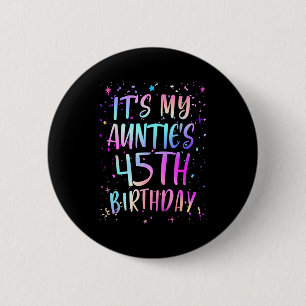 Its My Aunties 45th Birthday Colorful Happy 45 Yea 6 Cm Round Badge