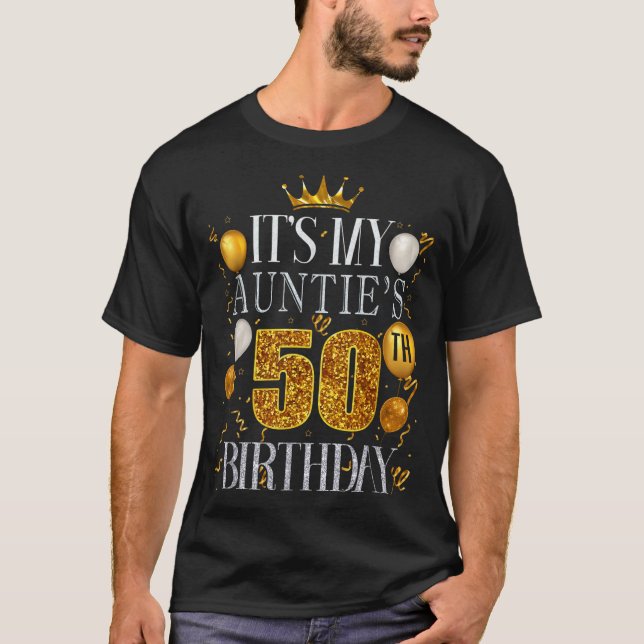 Its My Aunties 50th Birthday Happy Birthday 50 Yea T-Shirt (Front)