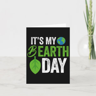 Its My B Earth Day Birthday B-day Card