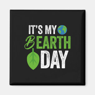 Its My B Earth Day Birthday B-day Magnet