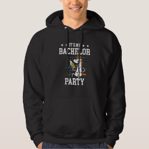 It's My Bachelor Party For Groom Naughty Men Hoodie