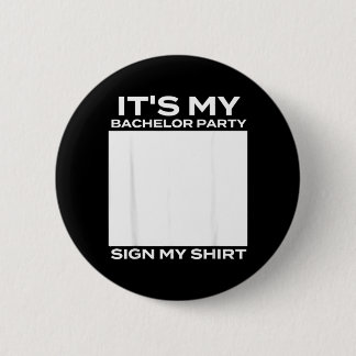 Its My Bachelor Party Sign My - Groom Stag Party 6 Cm Round Badge
