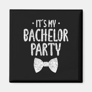 Its My Bachelor Party Wedding Groom Funny Bachlor  Magnet