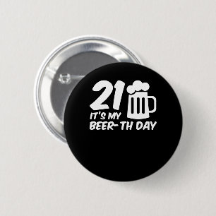 Its My Beerth Day 21st Birthday Beer Gifts 6 Cm Round Badge