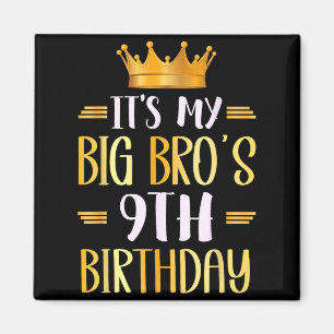 Its My Big Bros 9th Birthday Happy 9 Years Old Magnet