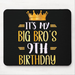 Its My Big Bros 9th Birthday Happy 9 Years Old  Mouse Pad