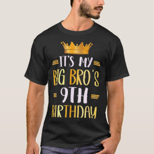 Its My Big Bros 9th Birthday Happy 9 Years Old T-Shirt