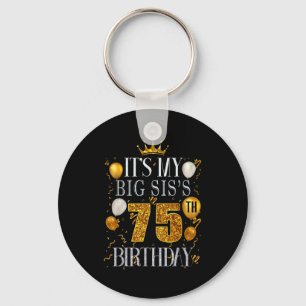 Its My Big Siss 75th Birthday Happy Birthday 75 Ye Key Ring
