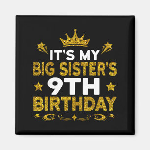 Its My Big Sisters 9th Birthday Happy 9 Years Old Magnet