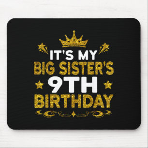 Its My Big Sisters 9th Birthday Happy 9 Years Old  Mouse Pad