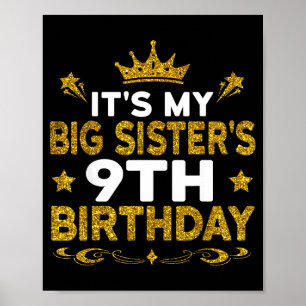 Its My Big Sisters 9th Birthday Happy 9 Years Old Poster