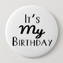It's My Birthday 4" Button