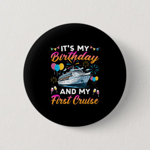 It's My Birthday And My First Cruise Birthday Cele 6 Cm Round Badge
