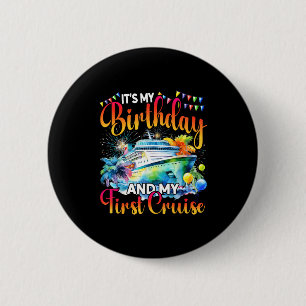 Its My Birthday And My First Cruise Ship Vacation  6 Cm Round Badge