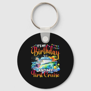 Its My Birthday And My First Cruise Ship Vacation Key Ring