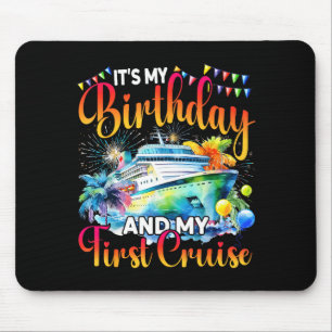 Its My Birthday And My First Cruise Ship Vacation  Mouse Pad