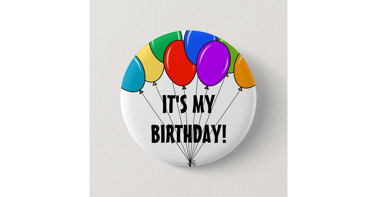 It's my birthday balloons button | Custom badge | Zazzle