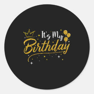 Its My Birthday Bday Party Women Girl Classic Round Sticker
