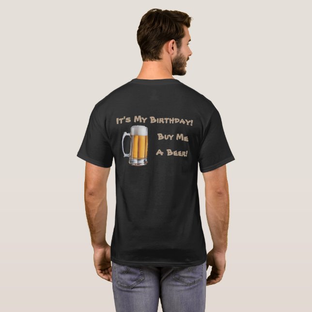It's My Birthday!  Buy Me a Beer! T-Shirt (Back Full)