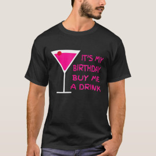 Its My Birthday Buy Me A Drink Party For Women Me T-Shirt