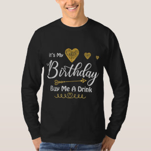 It's My Birthday Buy Me A Drink T-Shirt