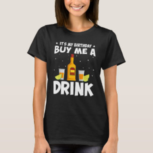 It's My Birthday Buy Me A Drink Tequila Wine Drink T-Shirt