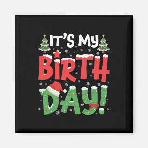 It's My Birthday Christmas Funny Bday Xmas Kids Bo Magnet