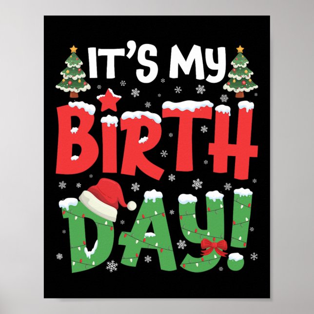 It's My Birthday Christmas Funny Bday Xmas Kids Bo Poster (Front)