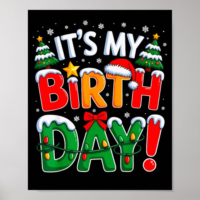 It's My Birthday Christmas Funny Bday Xmas Kids Bo Poster (Front)