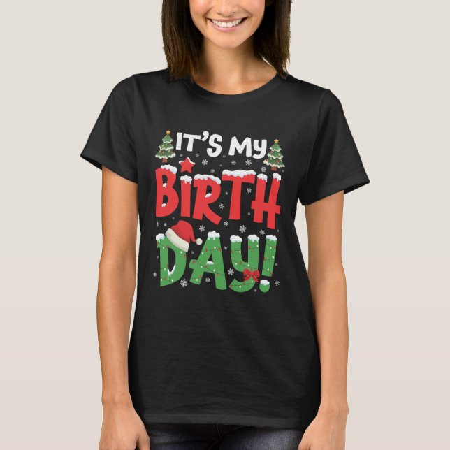 It's My Birthday Christmas Funny Bday Xmas Kids Bo T-Shirt (Front)