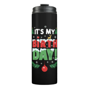 It's My Birthday Christmas Funny Bday Xmas Thermal Tumbler