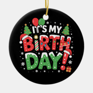 It's My Birthday Christmas Funny Xmas Kids Boys Ceramic Ornament
