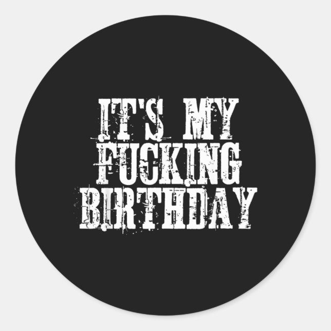 Its My Birthday Classic Round Sticker (Front)